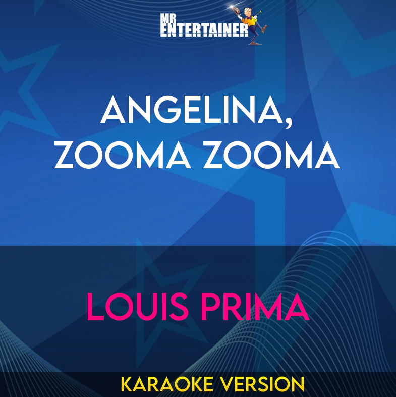 Angelina, Zooma Zooma - Louis Prima (Karaoke Version) from Mr Entertainer Karaoke