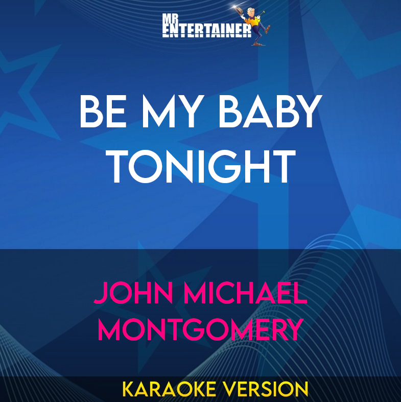 Be My Baby Tonight - John Michael Montgomery (Karaoke Version) from Mr Entertainer Karaoke