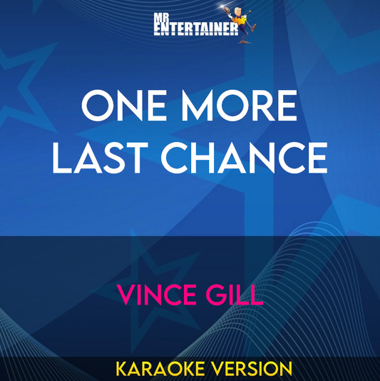 One More Last Chance - Vince Gill (Karaoke Version) from Mr Entertainer Karaoke