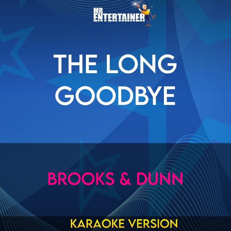 The Long Goodbye - Brooks & Dunn (Karaoke Version) from Mr Entertainer Karaoke