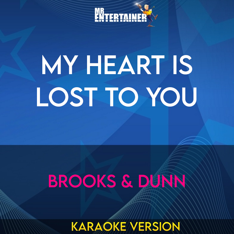 My Heart Is Lost To You - Brooks & Dunn (Karaoke Version) from Mr Entertainer Karaoke