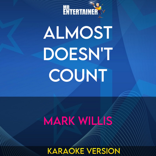 Almost Doesn't Count - Mark Willis (Karaoke Version) from Mr Entertainer Karaoke