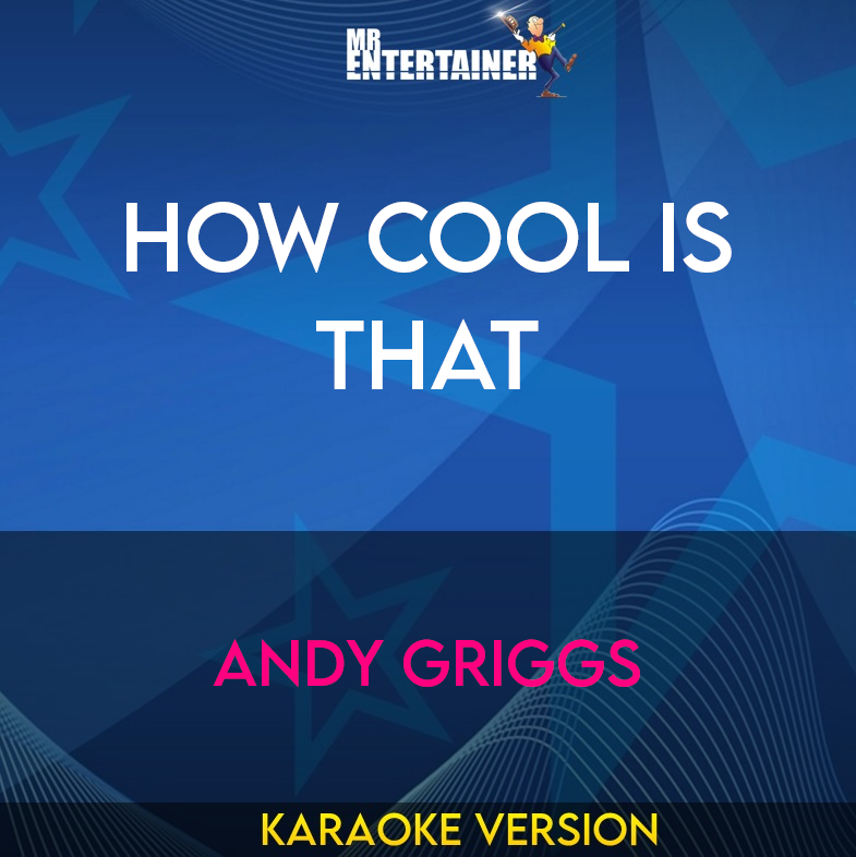 How Cool Is That - Andy Griggs (Karaoke Version) from Mr Entertainer Karaoke