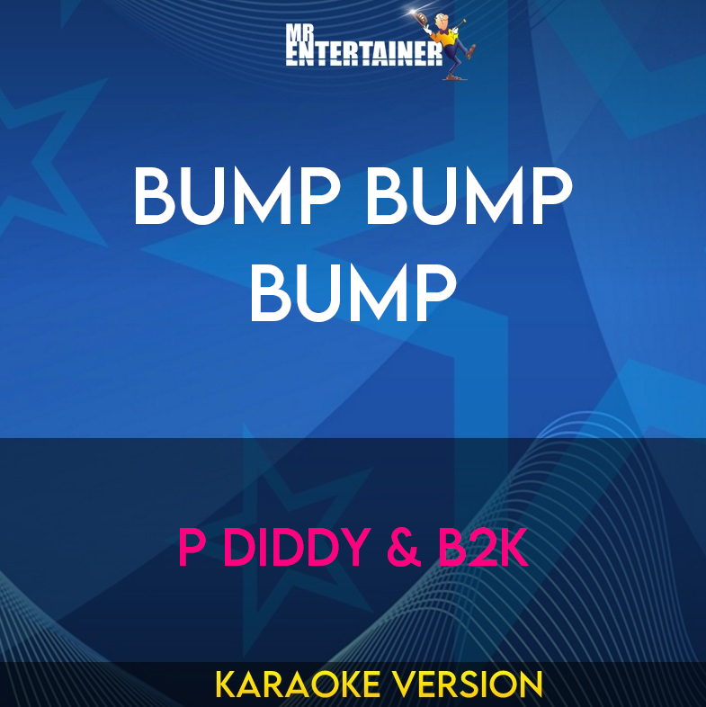 Bump Bump Bump - P Diddy & B2k (Karaoke Version) from Mr Entertainer Karaoke