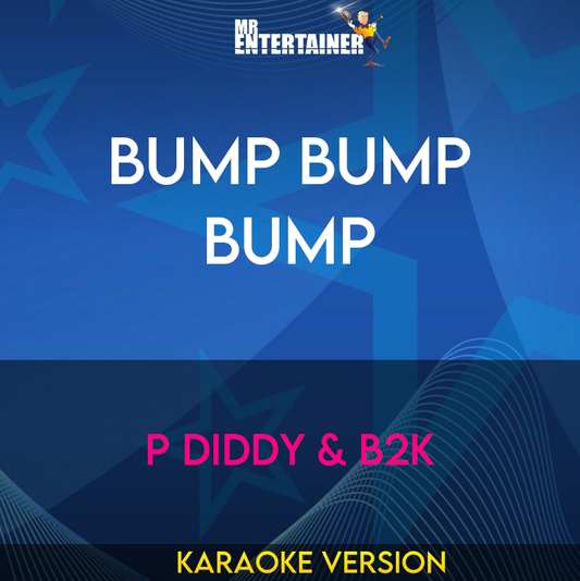 Bump Bump Bump - P Diddy & B2k (Karaoke Version) from Mr Entertainer Karaoke