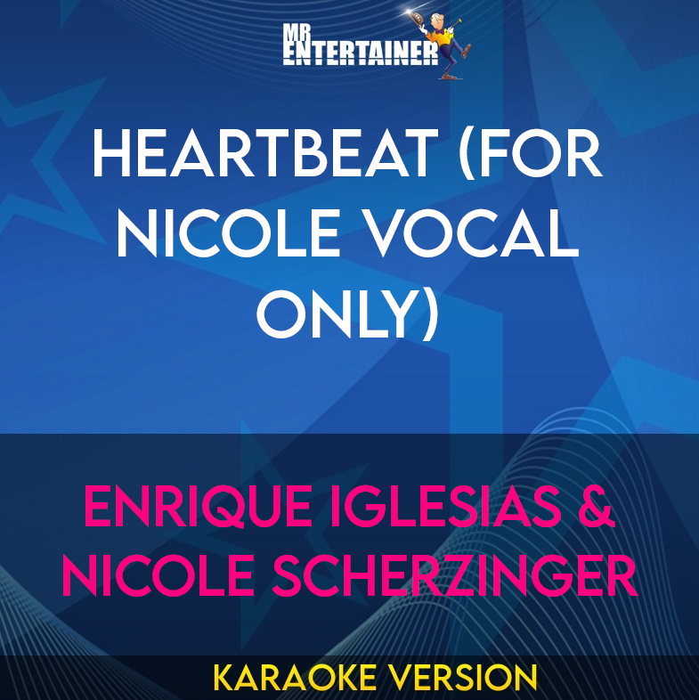Heartbeat (for Nicole Vocal Only) - Enrique Iglesias & Nicole Scherzinger (Karaoke Version) from Mr Entertainer Karaoke