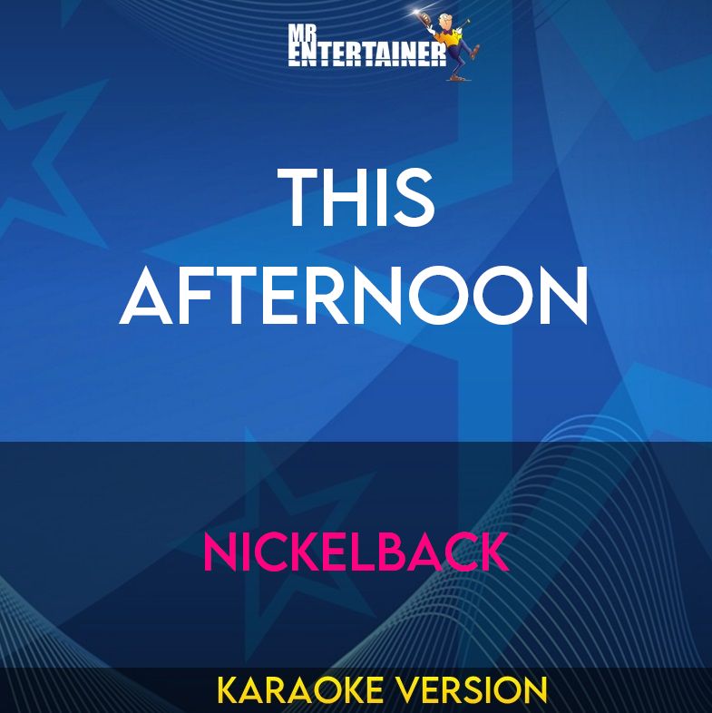 This Afternoon - Nickelback (Karaoke Version) from Mr Entertainer Karaoke