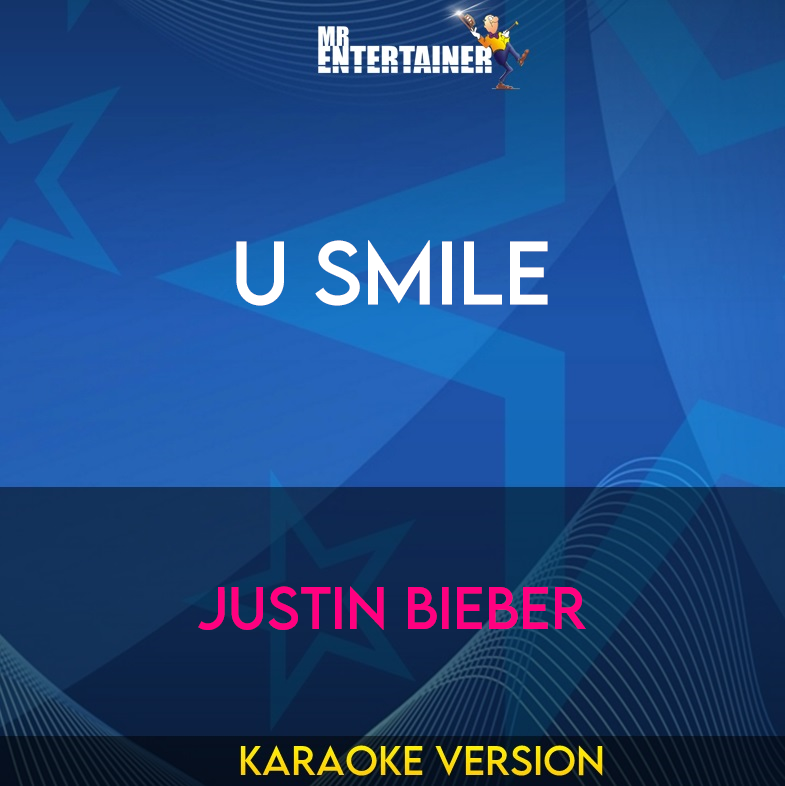 U Smile - Justin Bieber (Karaoke Version) from Mr Entertainer Karaoke