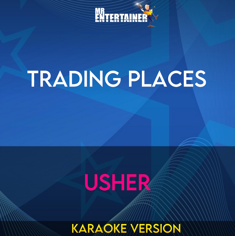 Trading Places - Usher (Karaoke Version) from Mr Entertainer Karaoke