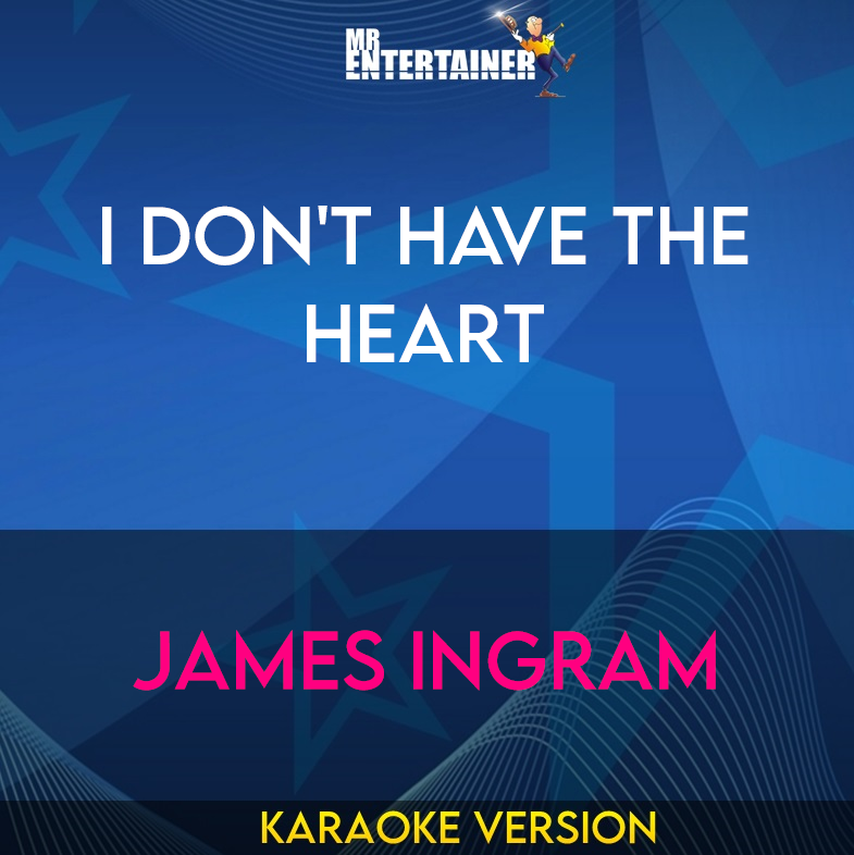 I Don't Have The Heart - James Ingram (Karaoke Version) from Mr Entertainer Karaoke