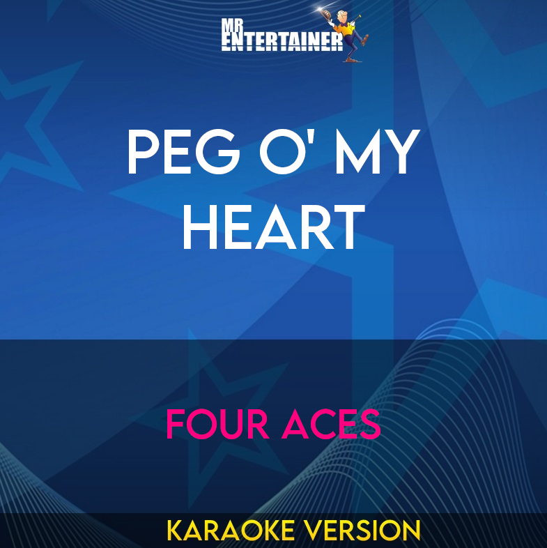 Peg O' My Heart - Four Aces (Karaoke Version) from Mr Entertainer Karaoke