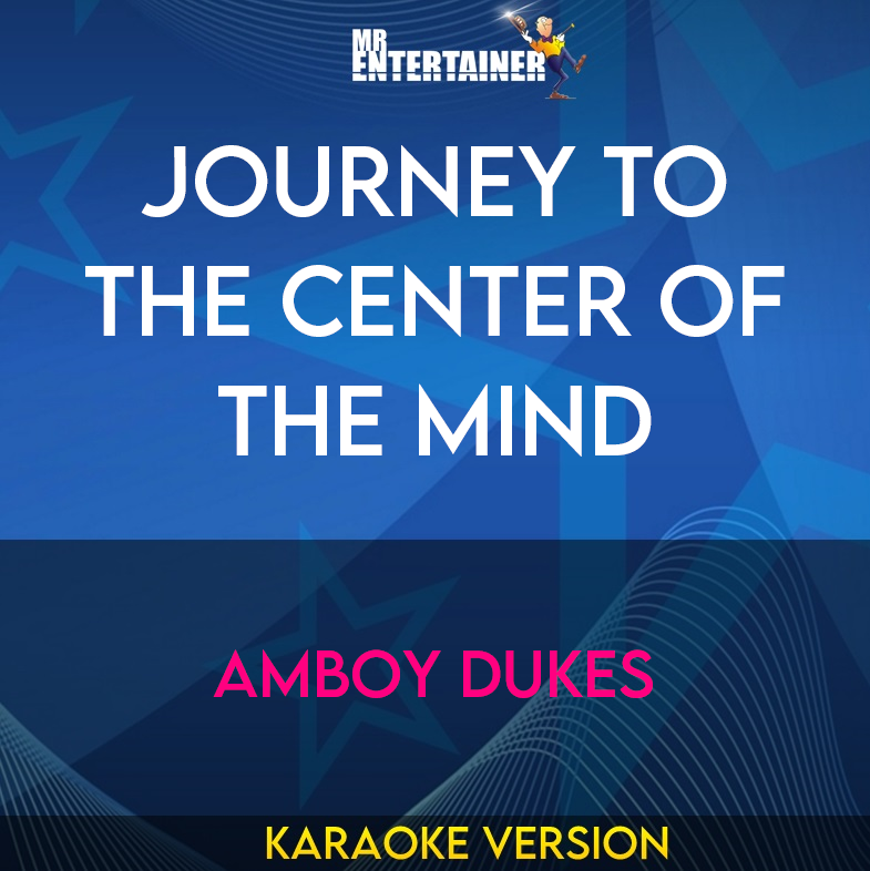 Journey To The Center Of The Mind - Amboy Dukes (Karaoke Version) from Mr Entertainer Karaoke