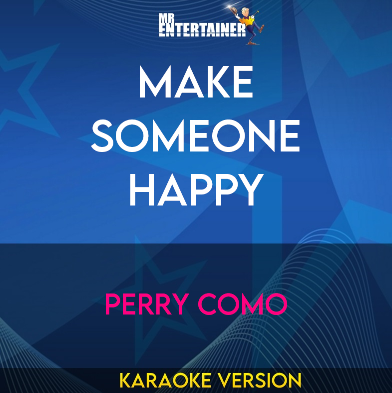 Make Someone Happy - Perry Como (Karaoke Version) from Mr Entertainer Karaoke