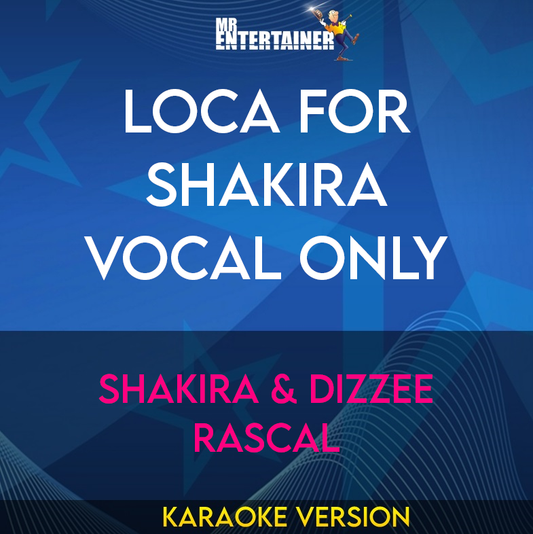 Loca For Shakira Vocal Only - Shakira & Dizzee Rascal (Karaoke Version) from Mr Entertainer Karaoke