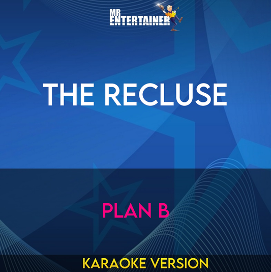 The Recluse - Plan B (Karaoke Version) from Mr Entertainer Karaoke