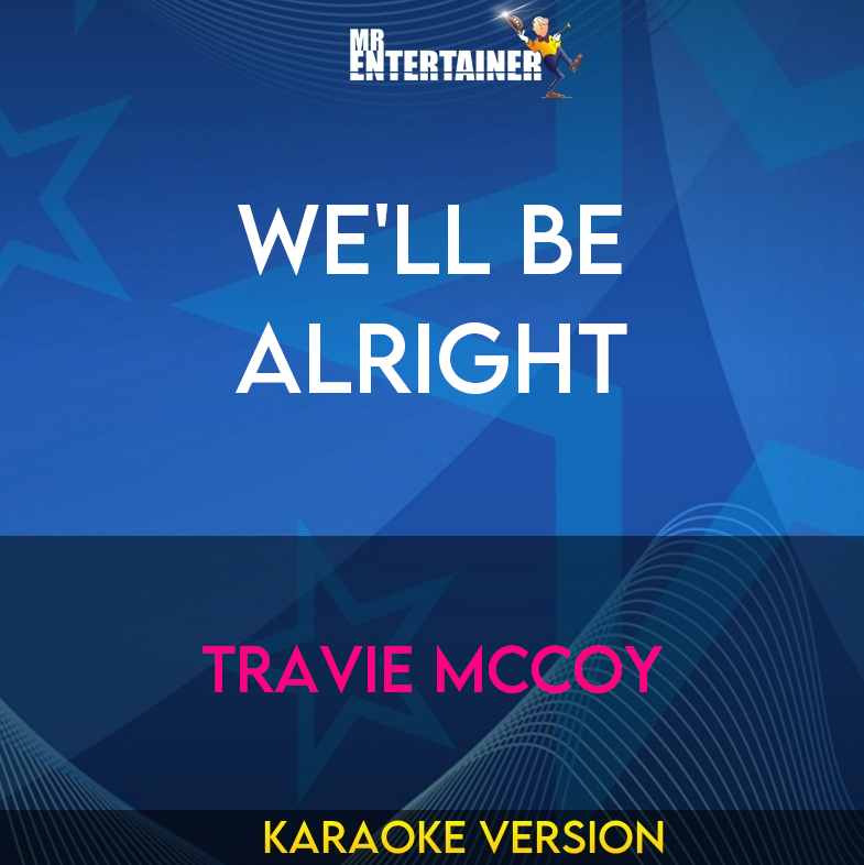 We'll Be Alright - Travie Mccoy (Karaoke Version) from Mr Entertainer Karaoke