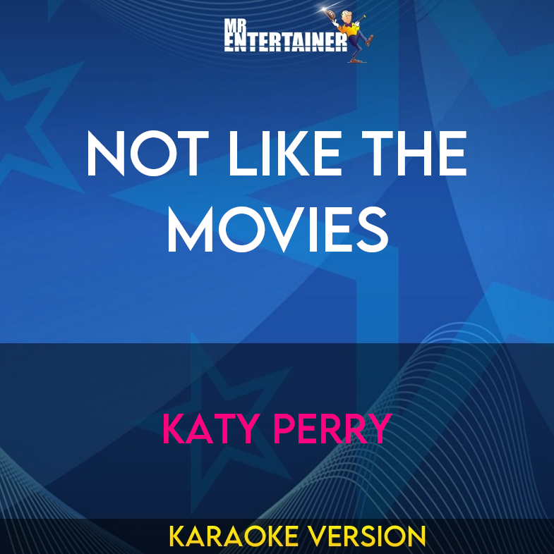 Not Like The Movies - Katy Perry (Karaoke Version) from Mr Entertainer Karaoke