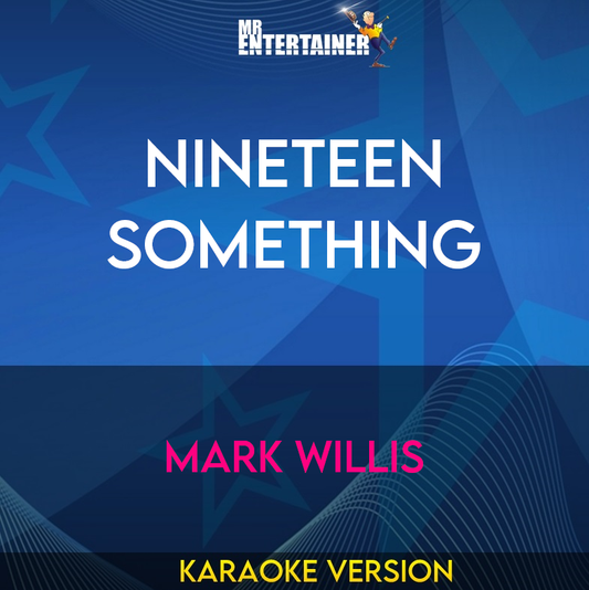 Nineteen Something - Mark Willis (Karaoke Version) from Mr Entertainer Karaoke