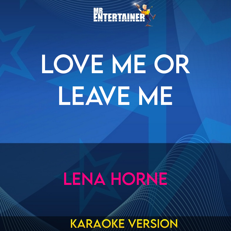 Love Me Or Leave Me - Lena Horne (Karaoke Version) from Mr Entertainer Karaoke