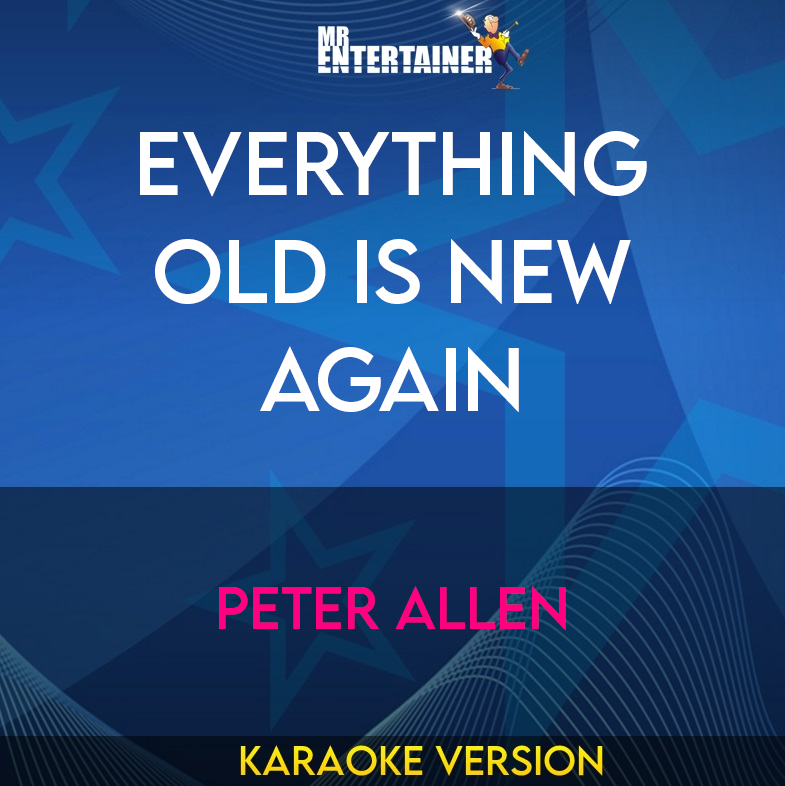 Everything Old Is New Again - Peter Allen (Karaoke Version) from Mr Entertainer Karaoke