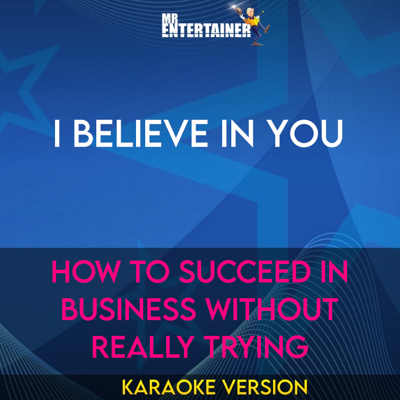 I Believe In You - How To Succeed In Business Without Really Trying (Karaoke Version) from Mr Entertainer Karaoke