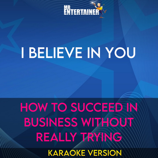 I Believe In You - How To Succeed In Business Without Really Trying (Karaoke Version) from Mr Entertainer Karaoke