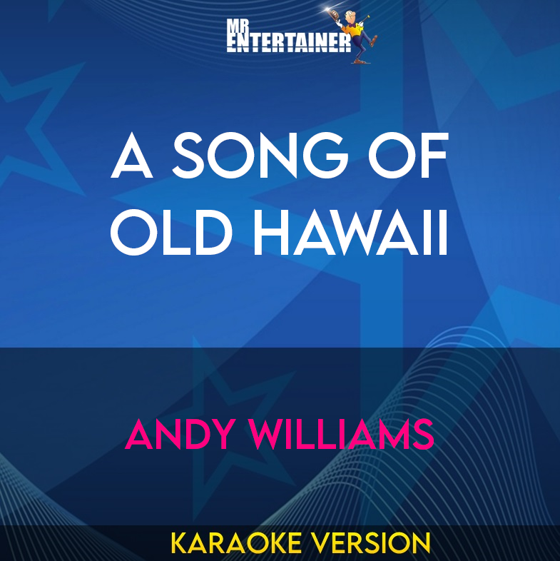 A Song Of Old Hawaii - Andy Williams (Karaoke Version) from Mr Entertainer Karaoke