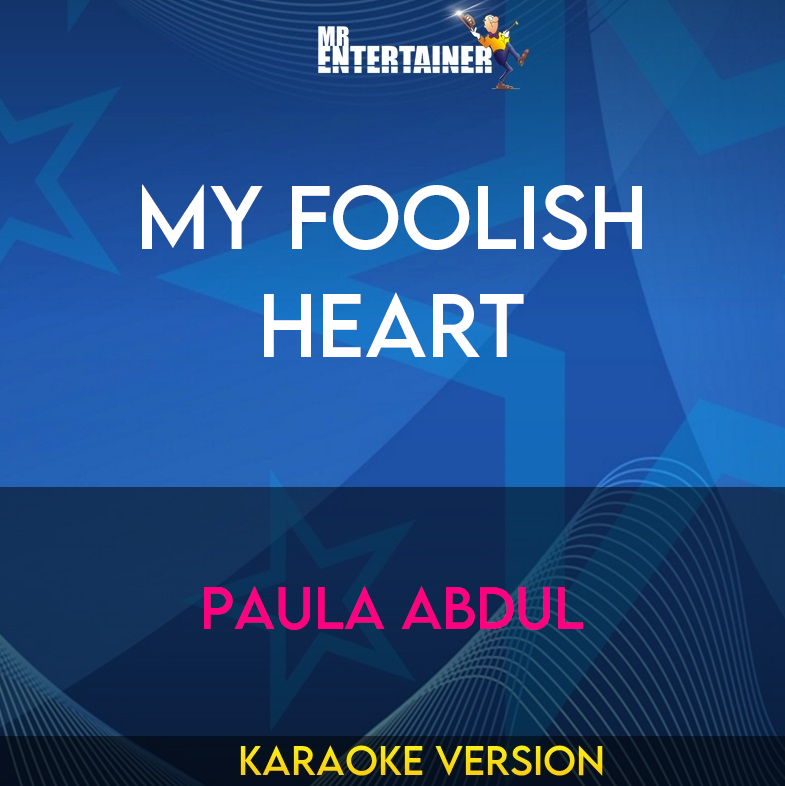 My Foolish Heart - Paula Abdul (Karaoke Version) from Mr Entertainer Karaoke