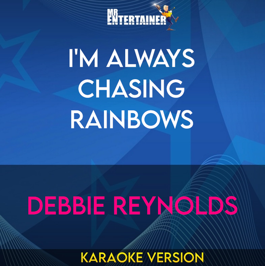 I'm Always Chasing Rainbows - Debbie Reynolds (Karaoke Version) from Mr Entertainer Karaoke
