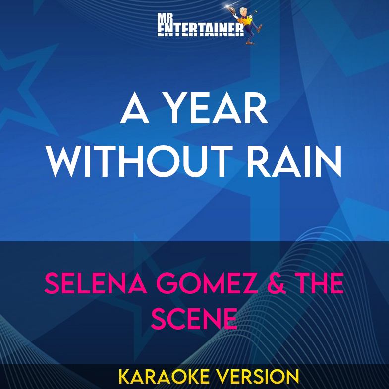 A Year Without Rain - Selena Gomez & The Scene (Karaoke Version) from Mr Entertainer Karaoke