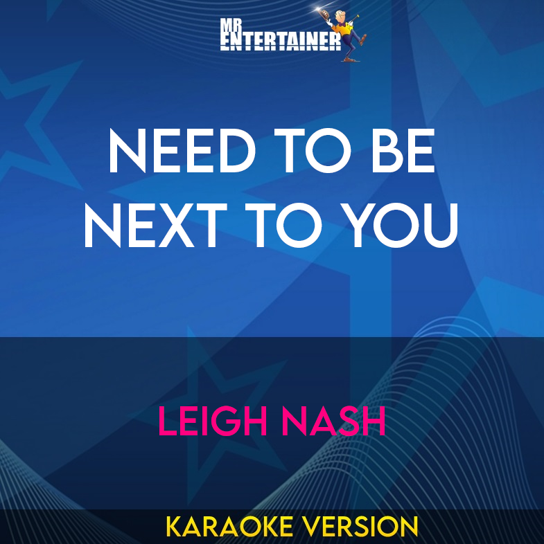 Need To Be Next To You - Leigh Nash (Karaoke Version) from Mr Entertainer Karaoke