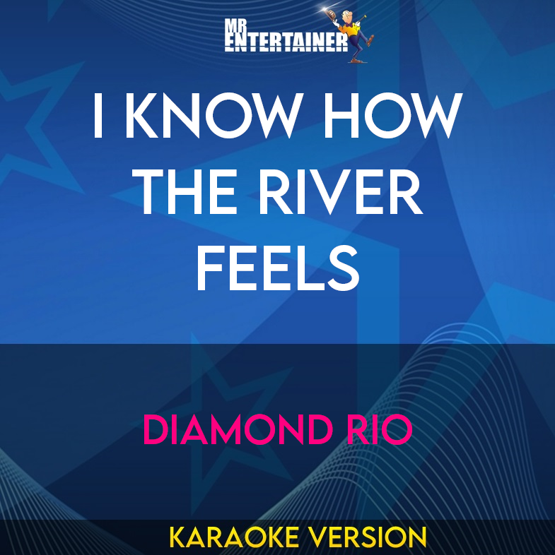 I Know How The River Feels - Diamond Rio (Karaoke Version) from Mr Entertainer Karaoke