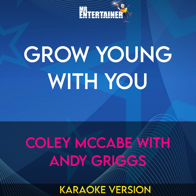 Grow Young With You - Coley Mccabe With Andy Griggs (Karaoke Version) from Mr Entertainer Karaoke