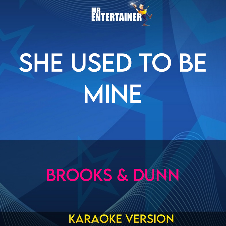 She Used To Be Mine - Brooks & Dunn (Karaoke Version) from Mr Entertainer Karaoke