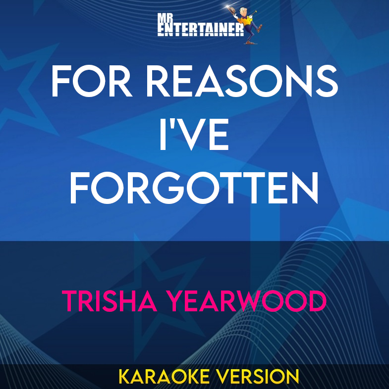 For Reasons I've Forgotten - Trisha Yearwood (Karaoke Version) from Mr Entertainer Karaoke