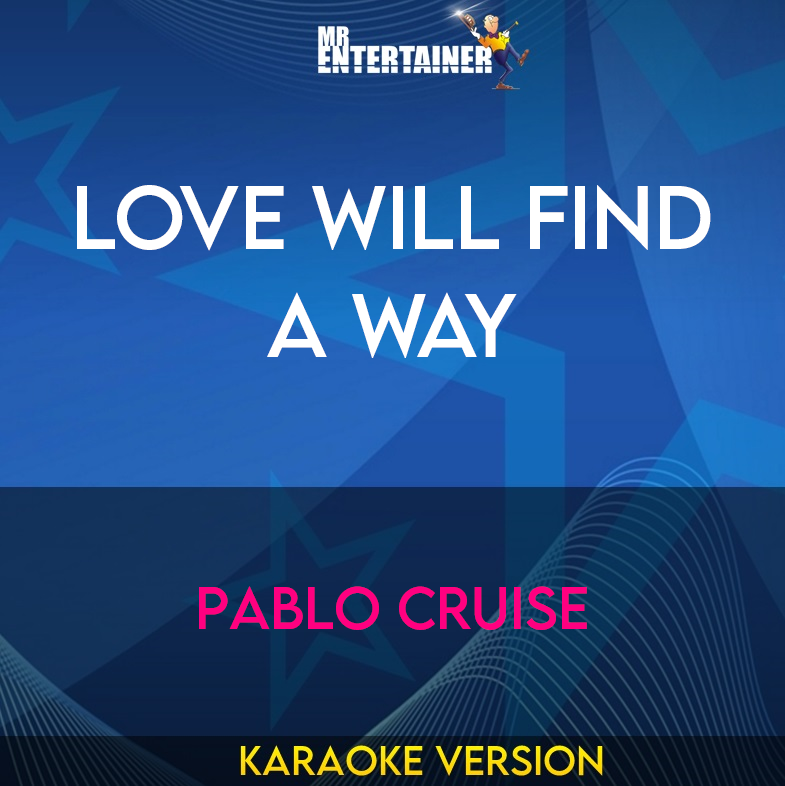 Love Will Find A Way - Pablo Cruise (Karaoke Version) from Mr Entertainer Karaoke