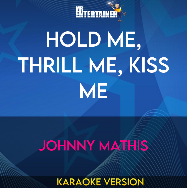 Hold Me, Thrill Me, Kiss Me - Johnny Mathis (Karaoke Version) from Mr Entertainer Karaoke