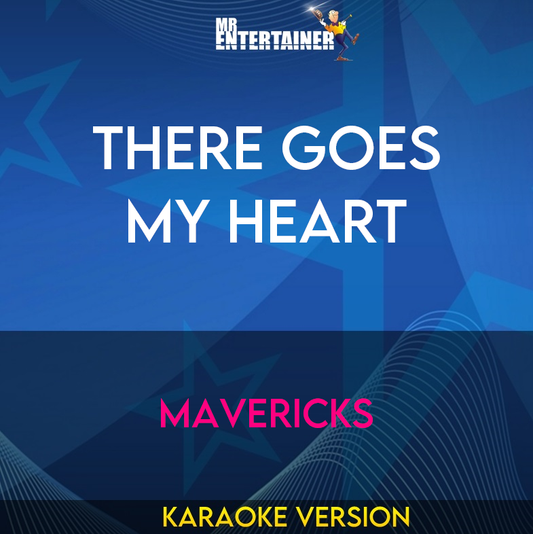 There Goes My Heart - Mavericks (Karaoke Version) from Mr Entertainer Karaoke