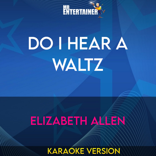 Do I Hear A Waltz - Elizabeth Allen (Karaoke Version) from Mr Entertainer Karaoke