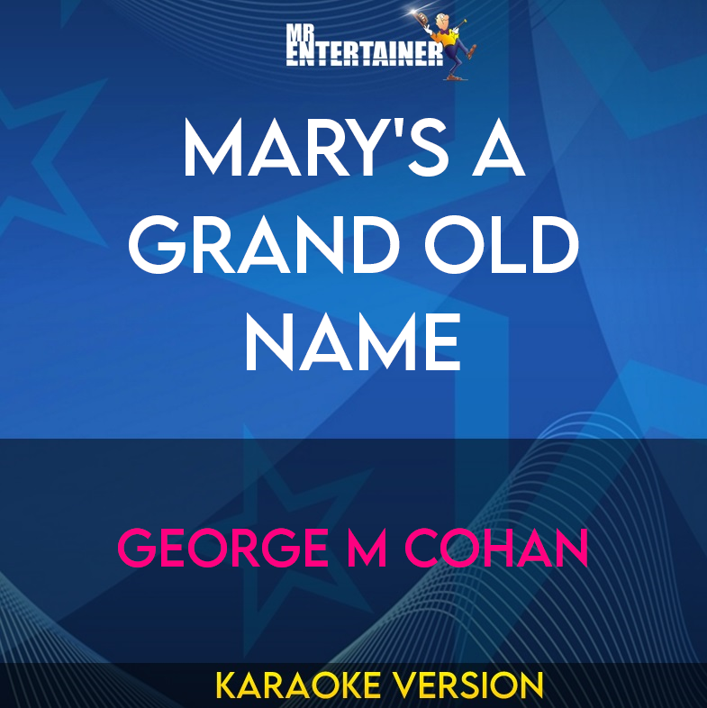 Mary's A Grand Old Name - George M Cohan (Karaoke Version) from Mr Entertainer Karaoke