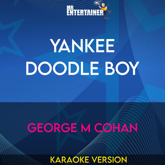 Yankee Doodle Boy - George M Cohan (Karaoke Version) from Mr Entertainer Karaoke