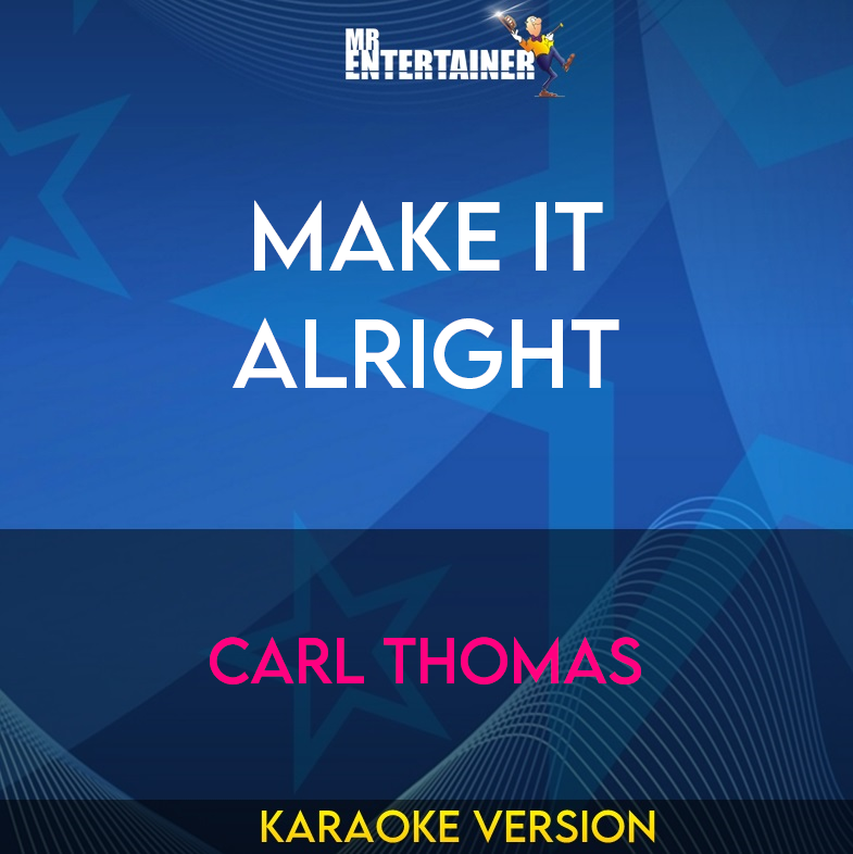 Make It Alright - Carl Thomas (Karaoke Version) from Mr Entertainer Karaoke