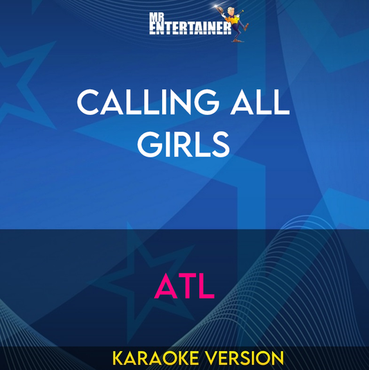 Calling All Girls - Atl (Karaoke Version) from Mr Entertainer Karaoke