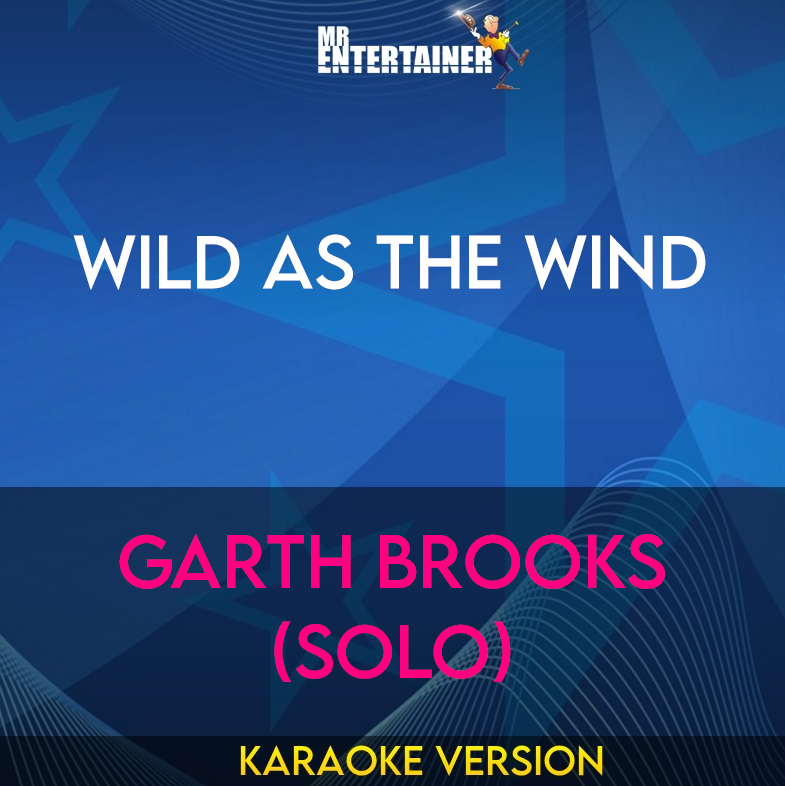 Wild As The Wind - Garth Brooks (solo) (Karaoke Version) from Mr Entertainer Karaoke