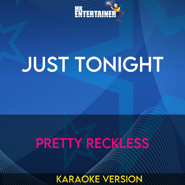 Just Tonight - Pretty Reckless (Karaoke Version) from Mr Entertainer Karaoke