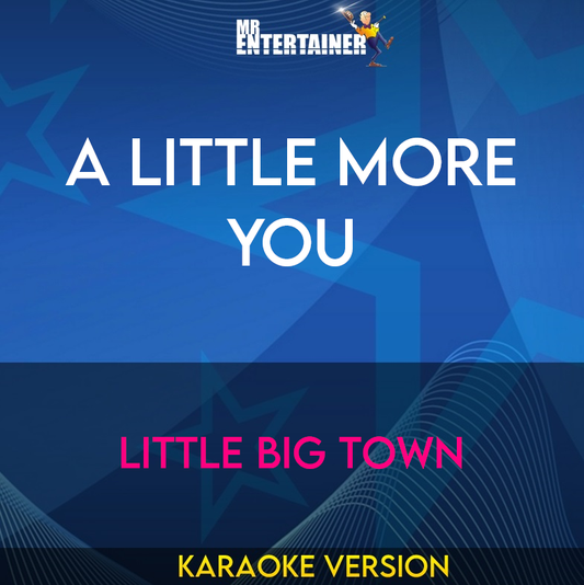 A Little More You - Little Big Town (Karaoke Version) from Mr Entertainer Karaoke