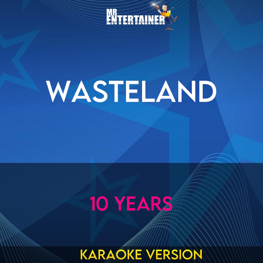 Wasteland - 10 Years (Karaoke Version) from Mr Entertainer Karaoke