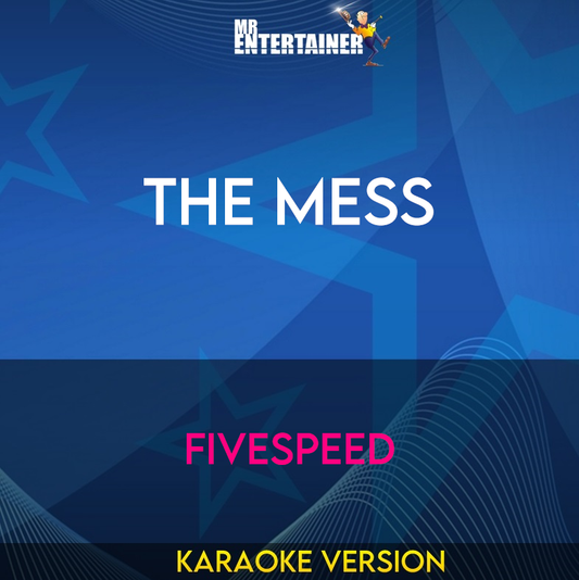 The Mess - Fivespeed (Karaoke Version) from Mr Entertainer Karaoke