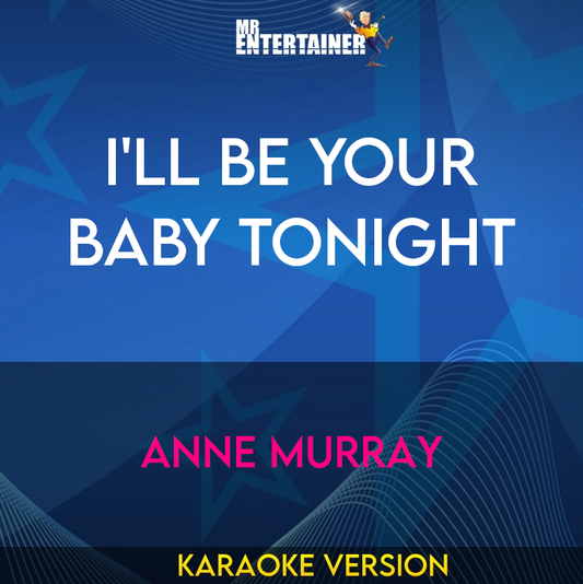 I'll Be Your Baby Tonight - Anne Murray (Karaoke Version) from Mr Entertainer Karaoke