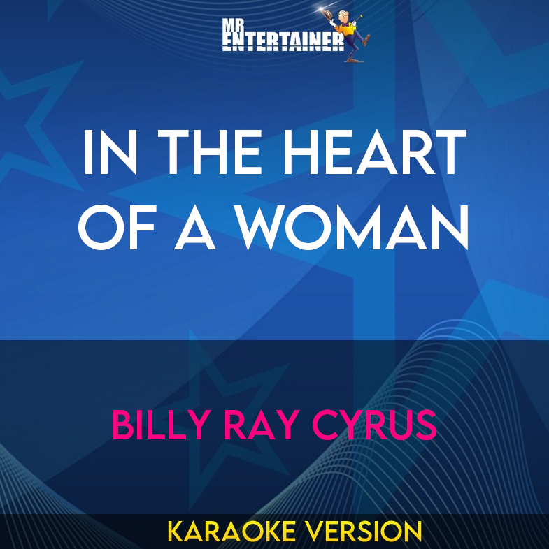 In The Heart Of A Woman - Billy Ray Cyrus (Karaoke Version) from Mr Entertainer Karaoke